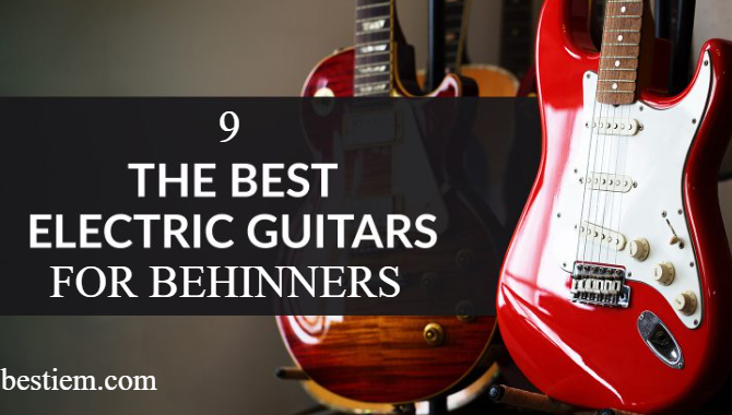 9 Best Electric Guitars for Beginners