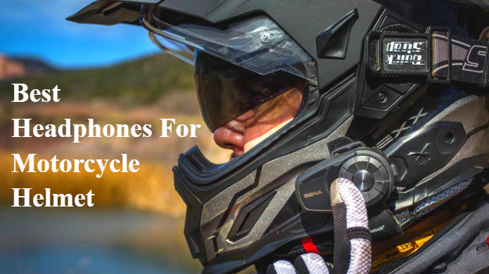 What are the Best Headphones For Motorcycle Helmet?