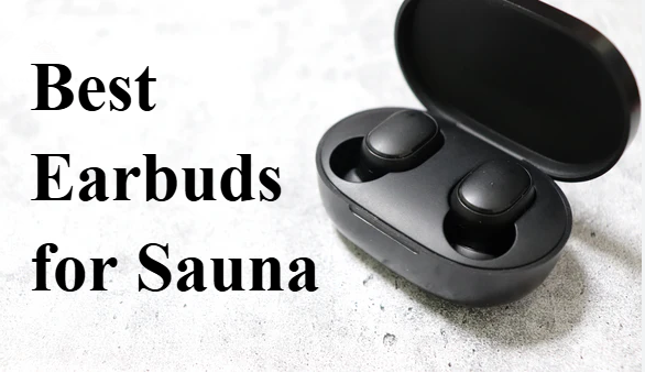 Top 8 Best Earbuds for Sauna in 2025